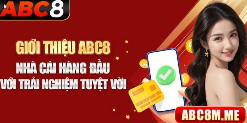 Giới thiệu Abc8 là thương hiệu, danh giá trên thị trường giải trí online