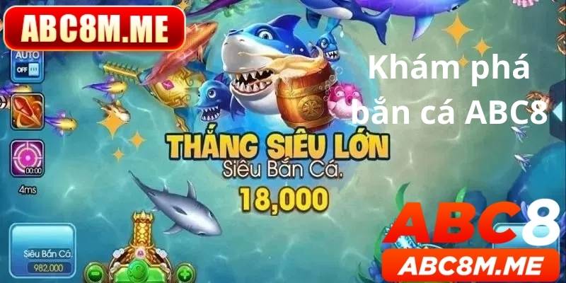 Đôi nét chính về mảng game bắn cá abc8