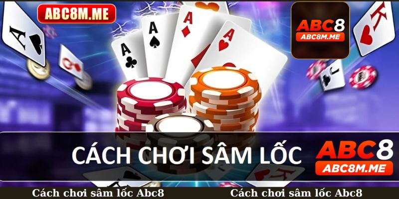 ảnh đại diện cách chơi sâm lốc abc8